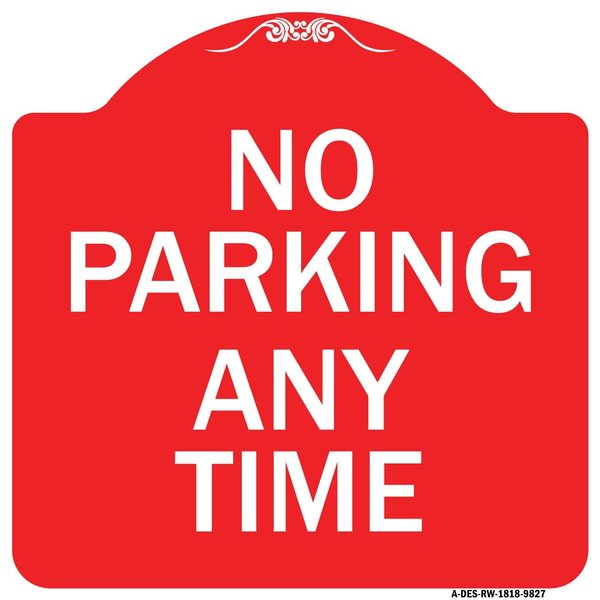 Signmission No Parking Any Time Heavy-Gauge Aluminum Architectural Sign, 18" x 18", RW-1818-9827 A-DES-RW-1818-9827